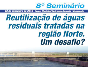 8º Seminário - Reutilização de águas residuais tratadas na região Norte. Um desafio?