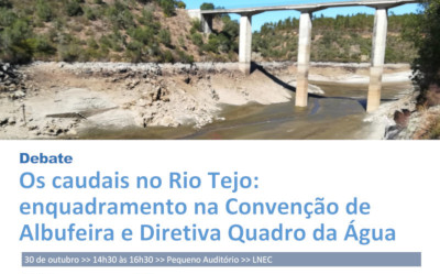 Debate Os caudais no Rio Tejo: enquadramento na Convenção de,Albufeira e Diretiva Quadro da Água